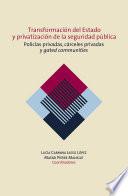 Transformación del Estado y privatización de la seguridad pública. Policías privadas, cárceles privadas y gated communities en México