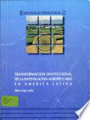 Transformación institucional de la investigación agropecuaria en América Latina