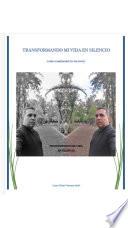 TRANSFORMANDO MI VIDA EN SILENCIO