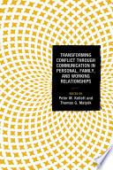 Transforming Conflict through Communication in Personal, Family, and Working Relationships