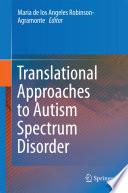 Translational Approaches to Autism Spectrum Disorder