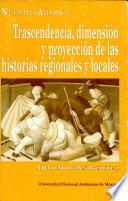 Trascendencia, dimensión y proyección de las historias regionales y locales