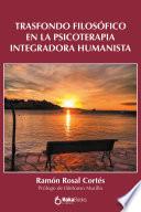 Trasfondo filosófico en la Psicoterapia Integradora Humanista