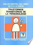 TRASTORNOS TRANSITORIOS DE LA PERSONALIDAD SALUD MENTAL DEL NIÑO DE 0 A 12 AÑOS. Módulo 7