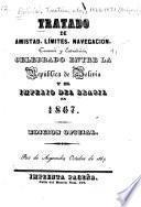 Tratado de amistand, límites, navegación, convercio y extradición, celebrado entre la República de Bolivia y el Imperio del Brasil en 1867