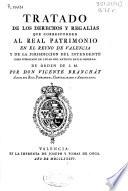Tratado de los derechos y regalías que corresponden al Real Patrimonio en el reyno de Valencia ...