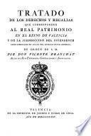Tratado De Los Derechos Y Regalías Que Corresponden Al Real Patrimonio En El Reyno De Valencia Y De La Jurisdiccion Del Intendente ...