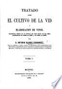 Tratado sobre el Cultivo de la Vid, y elaboracion de vinos. Lecciones dadas en el Ateneo de esta Corte en los años académicos de 1860 en 1861 (y de 1861 en 1862).