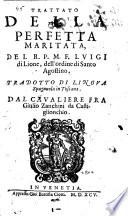Trattato della perfetta maritata, del R.P.M.F. Luigi di Lione ... Tradotto di lingua spagnuola in toscana. Dal Caualiere Fra Giulio Zanchini da Castiglionchio