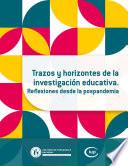 Trazos y horizontes de la investigación educativa.