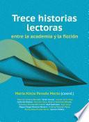 Trece historias lectoras entre la academia y la ficción