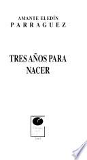 Tres años para nacer
