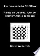 Tres autores de LA CELESTINA Alonso de Cardona, Juan del Encina y Alonso de Proaza