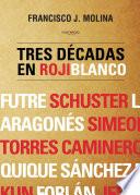 Tres décadas en rojiblanco