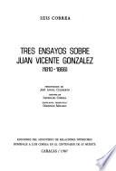 Tres ensayos sobre Juan Vicente González, 1810-1866