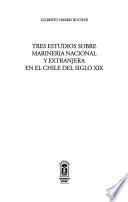 Tres estudios sobre marinería nacional y extranjera en el Chile del siglo XIX