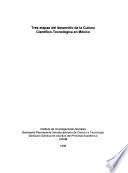 Tres etapas del desarrollo de la cultura científico-tecnológica en México