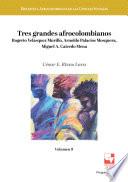 Tres grandes afrocolombianos: Rogerio Velásquez Murillo, Arnoldo Palacios Mosquera, Miguel A. Caicedo Mena.