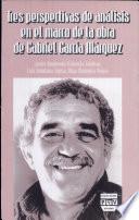 Tres perspectivas de análisis en el marco de la obra de Gabriel García Márquez