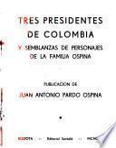 Tres presidente de Colombia y semblanzas de personajes de la familia Ospina