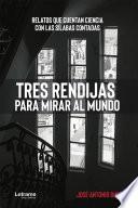 Tres rendijas parar mirar al mundo