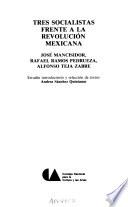 Tres socialistas frente a la Revolución mexicana