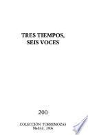 Tres tiempos, seis voces
