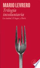 Trilogía involuntaria (La ciudad | El lugar | París)