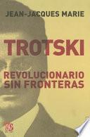 Trotski. Revolucionario Sin Fronteras