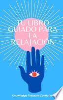 Tu Libro Guiado Para La Relajación