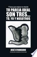 Libro Tu pareja ideal son tres... tú, yo y nosotros: 7 Tareas para mejorar tu relación