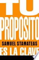 Tu Propósito: Es La Clave