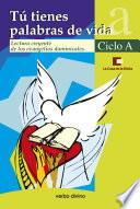 Tú tienes palabras de vida. Ciclo A