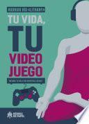 Tu vida, tu videojuego
