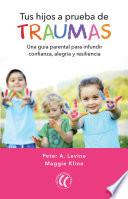 Tus hijos a prueba de traumas