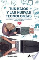 Tus hijos y las nuevas tecnologias