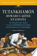 Tutankhamón. Howard Carter en España