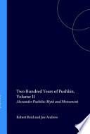 Two Hundred Years of Pushkin: Alexander Pushkin : myth and monument