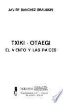 Txiki, Otaegi