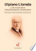 Ulpiano Lloreda y los inicios de la industrialización Vallecaucana