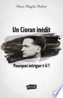Un Cioran inédit. Pourquoi intrigue-t-il ?