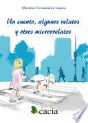 Un cuento, algunos relatos y otros microrrelatos