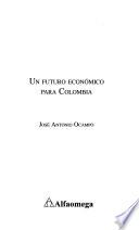 Un futuro económico para Colombia