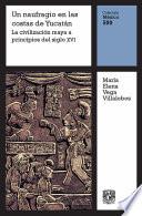 Un naufragio en la costa de Yucatán: La civilización maya a principios del siglo XVI