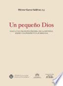 Un pequeño Dios. Hacia una filosofía primera de la historia desde una perspectiva zubiriana