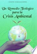 Un Remedio Teológico para la Crisis Ambiental