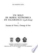 Un siglo de moral económica en Salamanca, 1526-1629: Francisco de Vitoria y Domingo de Soto