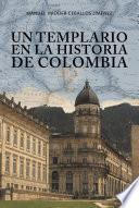 Un Templario En La Historia De Colombia
