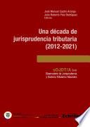Una década de jurisprudencia tributaria (2012-2021)