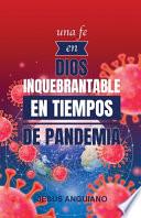 Una fe en Dios inquebrantable en tiempos de pandemia